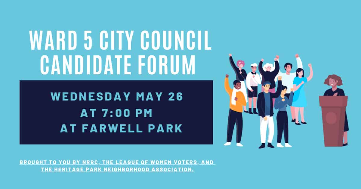 Ward 5 City Council Candidate Forum, Wednesday May 26 at 7:00 PM at Farwell Park. Brought to you by Northside Residents Redevelopment Council, the League of Women Voters, and the Heritage Park Neighborhood Association. Text is white over a robins-egg-blue background. On the right is a drawing of several people gathered with their fists raised, listening to a speaker at the podium.